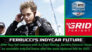 Santino Ferrucci, AJ Foyt Racing Situation 'All BUSINESS, Nothing PERSONAL!' | GRID Tonight