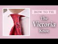 How to Tie the Victoria Knot