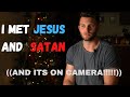 I met JESUS and SATAN.. AND FILMED IT!