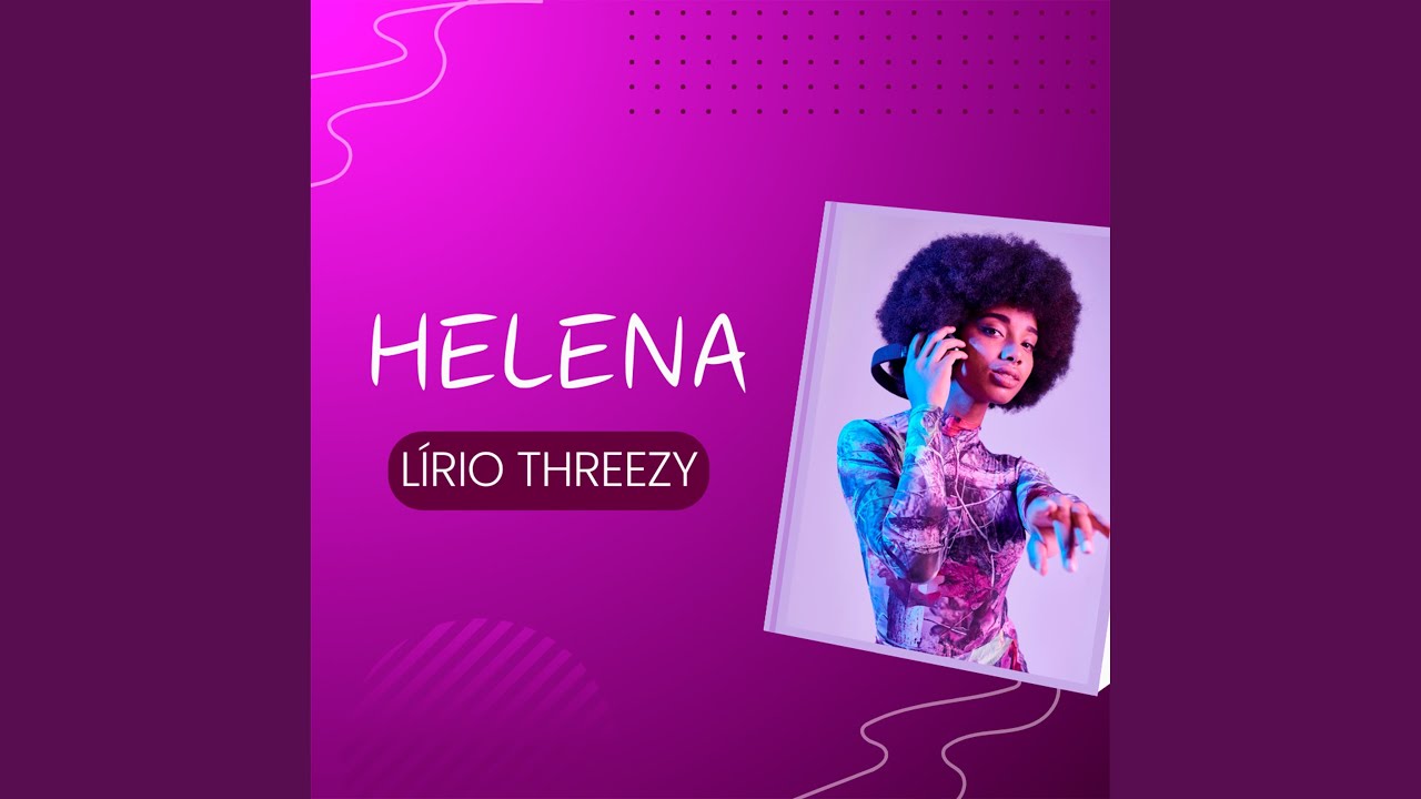 Watch Helena on YouTube Watch Helena on YouTube