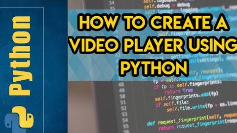How to create a video player using Python| Python Tutorials