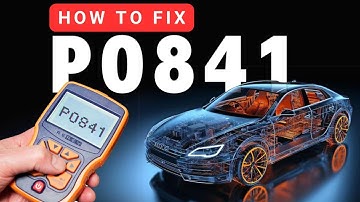 OBD II Code:P0841 | Causes  and Troubleshooting
