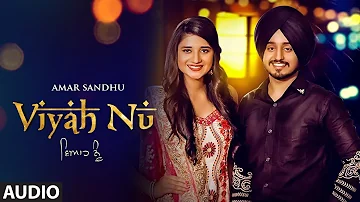 New Punjabi Songs | Amar Sandhu: Viyah Nu (Full Audio Song) | Lil Daku | Latest Punjabi Songs