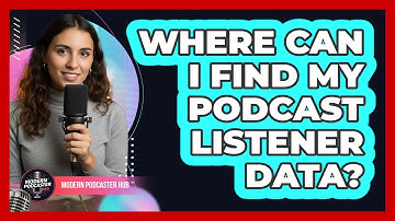 Where Can I Find My Podcast Listener Data?
