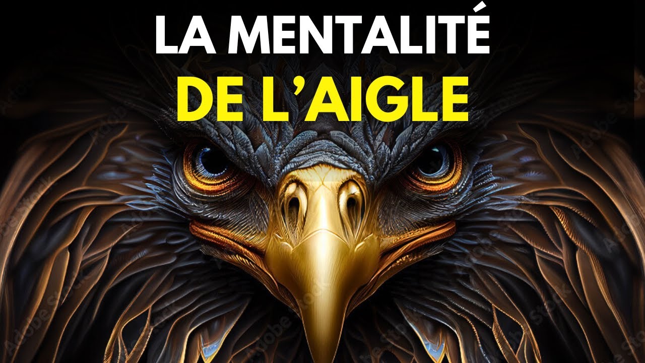 LA PUISSANCE DE LA MENTALITÉ DE L'AIGLE | Motivation et développement personnel