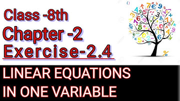 CHAPTER -2  LINEAR EQUATION IN ONE VARIABLE || Exercise 2.4