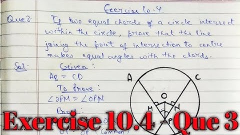 If two equal chords of a circle intersect within the circle, prove that the line joining the point o