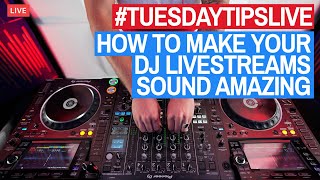 How To Make Your DJ Livestreams Sound Amazing #TuesdayTipsLive