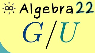 Algebra 22 | Quotient Group