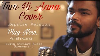 Video thumbnail of "Tum Hi Aana ( Sad Version ) | Jubin Nautiyal | Cover Song | Recreated Version 2020 | Ashish Kumar"