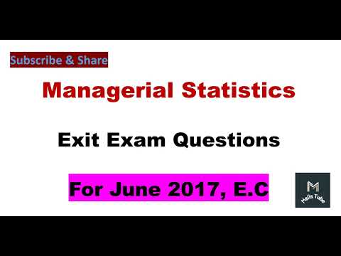 Managerial Statistics 1 &2, model exit exam questions for June 2017