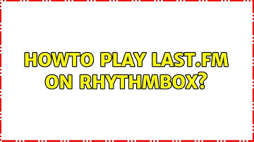 Ubuntu: Howto play Last.fm on Rhythmbox?
