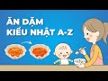 Ăn dặm kiểu Nhật cho bé cực chuẩn và bài bản từ A-Z