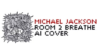 Michael Jackson - Room 2 Breathe (Ai cover) | Jason Malachi