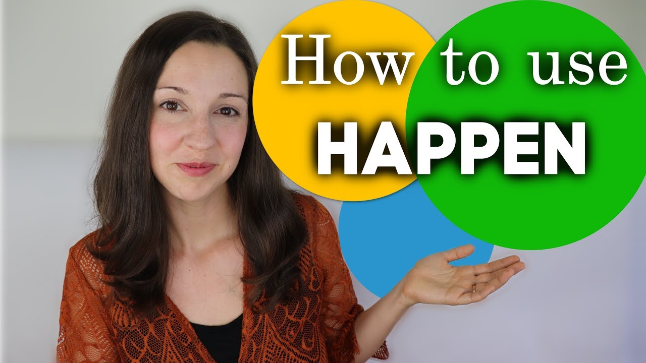 New How to use HAPPEN: Advanced English Vocabulary Lesson