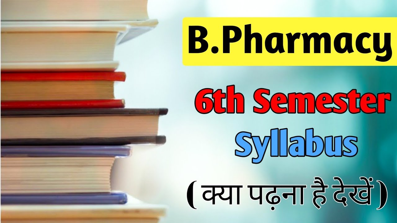 B Pharmacy 6th Semester || Introduction || Syllabus || Subjects || PCI ...