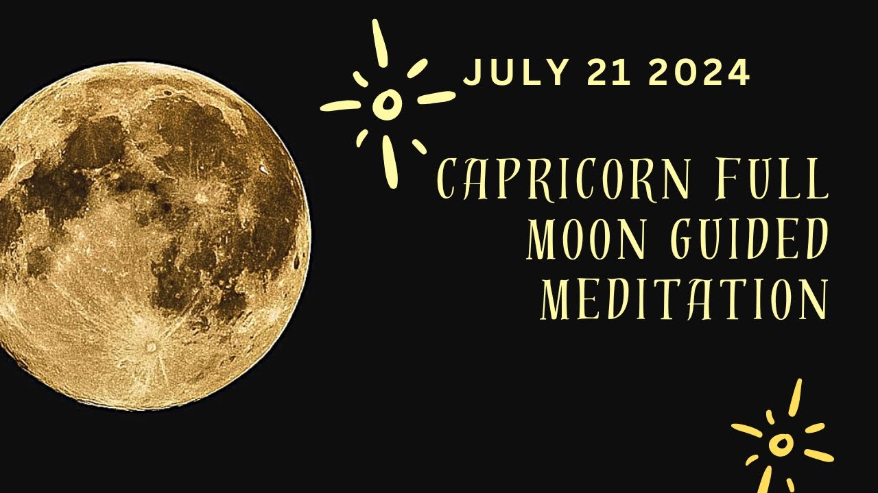 INTENSE CAPRICORN FULL MOON 🌕 GUIDED MEDITATION July 21 2024 - YouTube