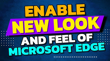 Enable  the new look and feel of Microsoft Edge