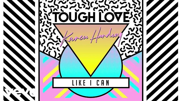 Tough Love, Karen Harding - Like I Can (Kadian Rem...
