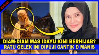 Diam-Diam MAS IDAYU Kini BERHIJAB? Ratu Gelek Ini Dipuji CANTIK & MANIS