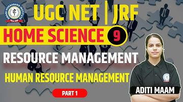 HUMAN RESOURCE MANAGEMENT | PART 1 | LEC 9 | HOME SCIENCE | UGC NET 2023  BY ADITI MAAM