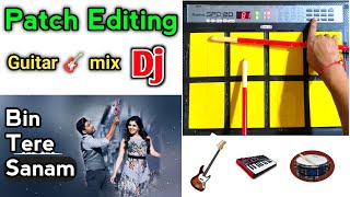 Patch Editing | Bin Tere Sanam | Guitar mix Dj Remix | octapad music screenshot 3