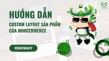 Hướng dẫn Custom Layout sản phẩm của Woocommerce