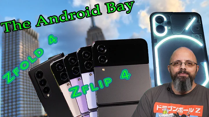 Samsung Galaxy Zfold 4 Galaxy Zflip 4 Confuse Me, Nothing Phone (1) First Look The Android Bay 129 - DayDayNews