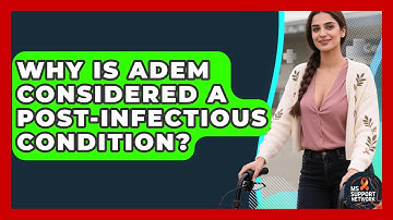 Why Is ADEM Considered A Post-infectious Condition? - MS Support Network