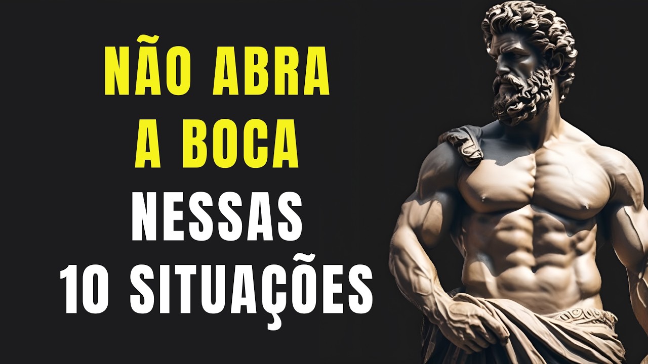 10 SITUAÇÕES EM QUE VOCÊ DEVE MANTER A BOCA FECHADA | ESTOICISMO