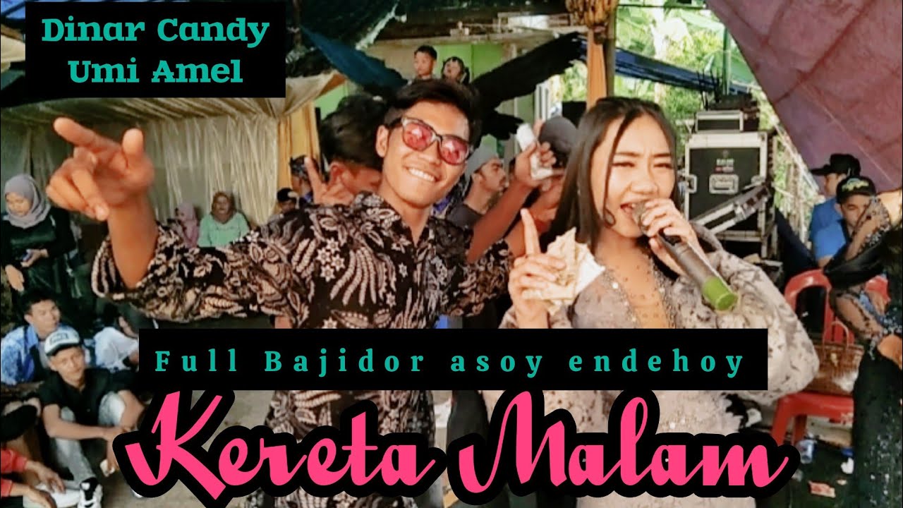 Endehoy KERETA MALAM FULL BAJIDOR - DINAR CANDY FEAT UMI AMEL - LIVE SHOW D'B ...