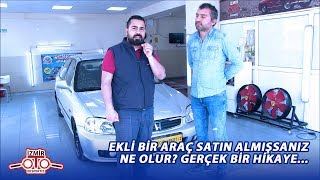 EKLİ BİR ARAÇ ALMIŞSANIZ, BAŞINIZA NELER GELİR? GERÇEK BİR HİKAYE