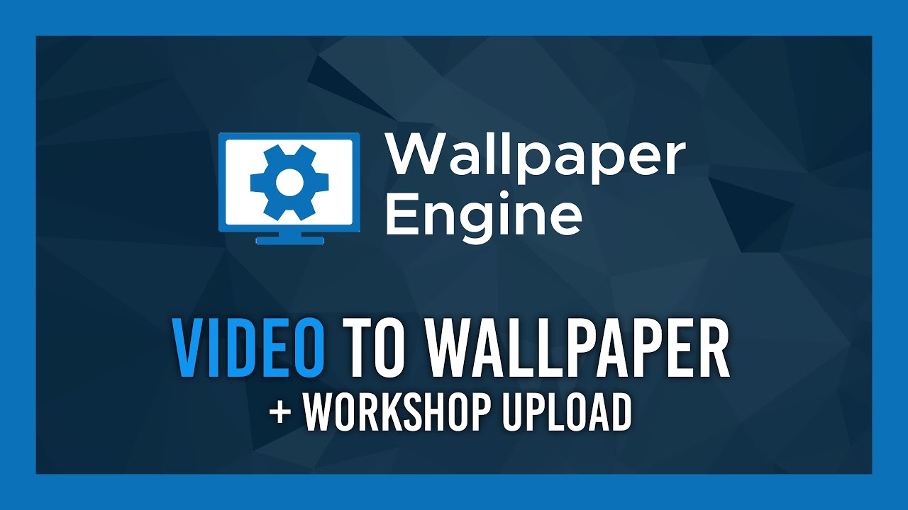 Video to Wallpaper Engine + Workshop Upload GUIDE | Wallpaper Engine