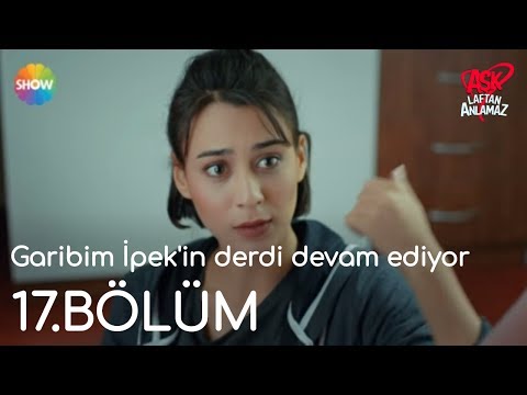 Aşk Laftan Anlamaz 17.Bölüm | \