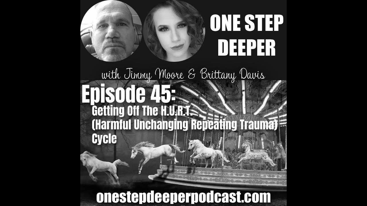 One Step Deeper 45 (FULL EPISODE): Getting Off H.U.R.T. (Harmful ...