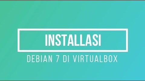 Installasi Debian 7 di VirtualBox
