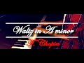 Frédéric Chopin – Waltz in A Minor (B.150 / Op. Posth.)