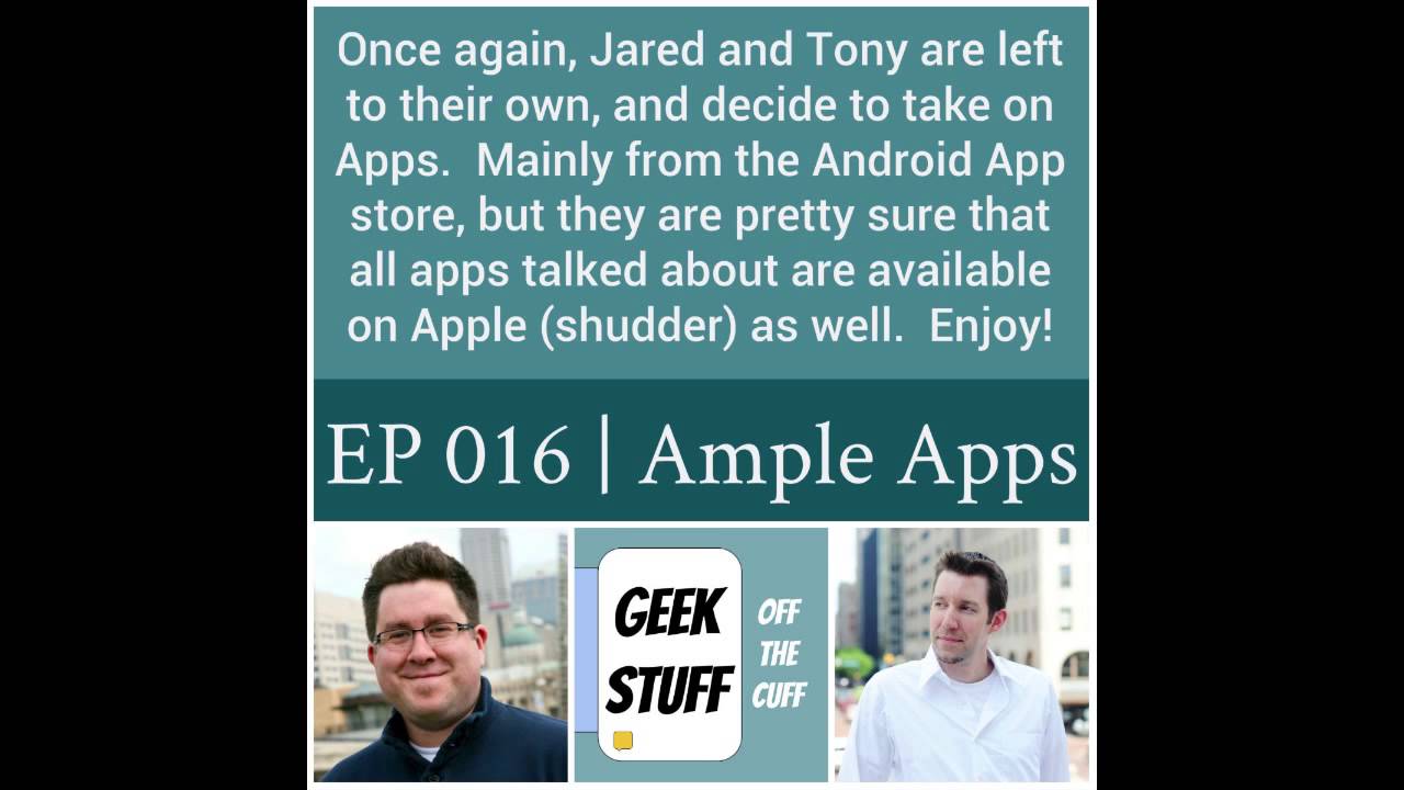 Geek Stuff off the Cuff | EP 016 | Ample Apps
