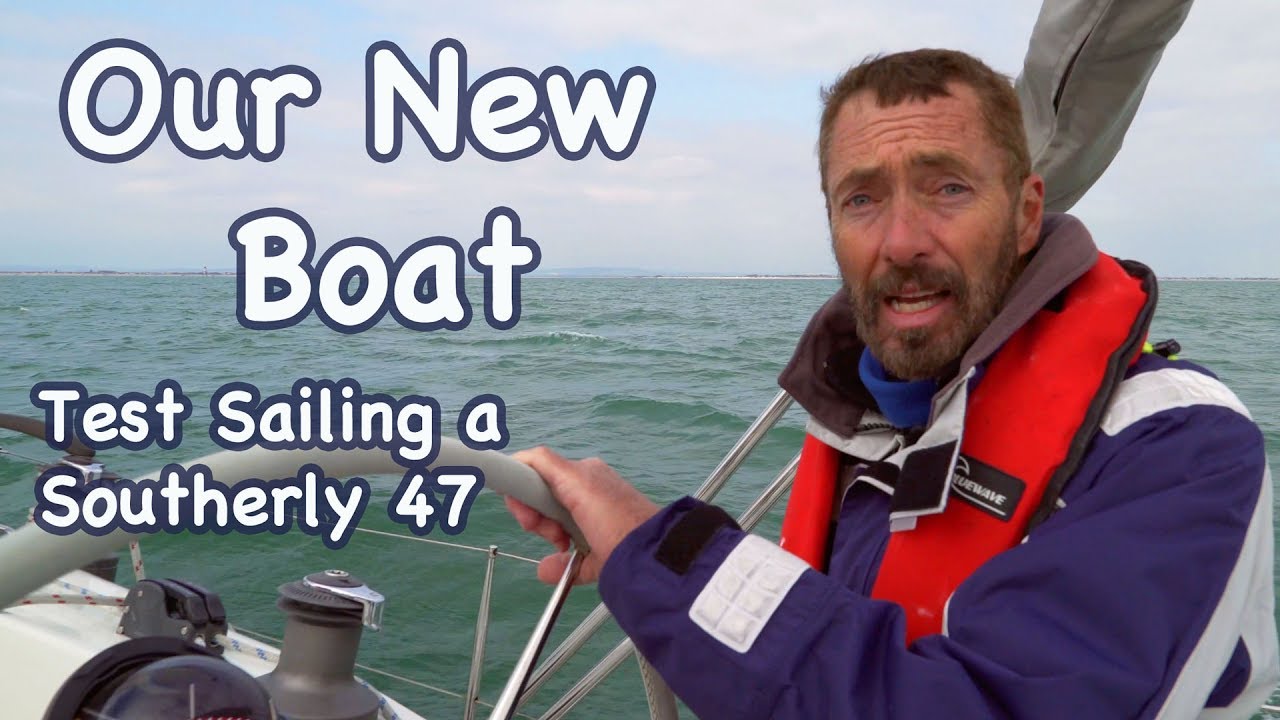 Our New Boat! Test Sailing a Southerly 47