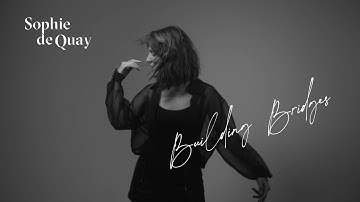Sophie de Quay - Building Bridges