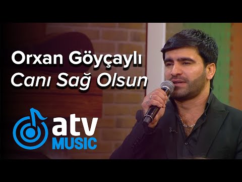 Orxan Göyçaylı - Canı Sağ Olsun  (Zaurla Günaydın)