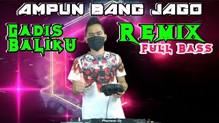 DJ Gadis Baliku ( Ampun Bang Jago Remix Full Bass )