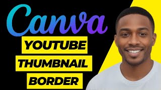 How to Add a border to a YouTube Thumbnail in Canva Tutorial