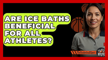 Are Ice Baths Beneficial For All Athletes? - The Basketball Xpert
