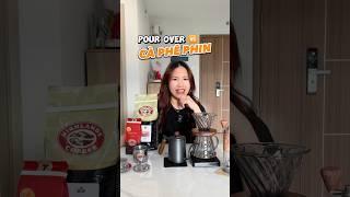 thử so sánh cafe pour over và cafe phin