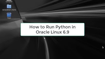 How to Run Python in Oracle Linux 6.9 | Python in Oracle Linux 6