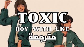 Boy with uke - toxic مترجمة