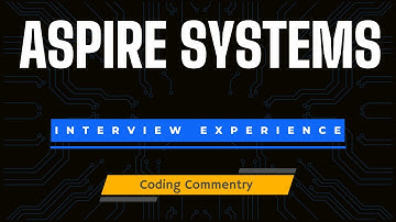 Aspire Systems Interview Experience || Coding Commentry