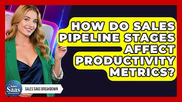 How Do Sales Pipeline Stages Affect Productivity Metrics? - Sales Saas Breakdown
