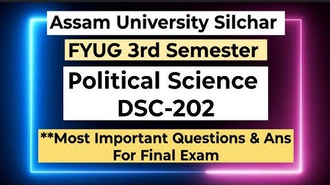 FYUG Political Science DSC 202 Important Question |Assam University 3rd Sem Important Question